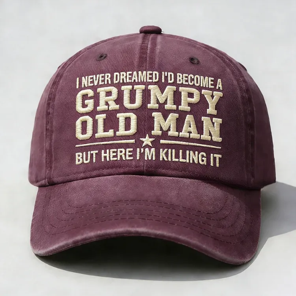I Never Dreamed I'd Become A Grumpy Old Man Embroidery Cap